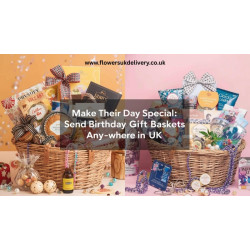 Make Their Day Special: Send Birthday Gift Baskets Anywhere in the UK